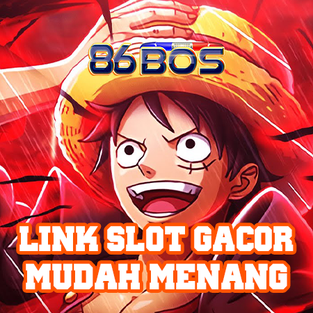 86BOS: Rekomendasi Link Slot Gacor Hari Ini Terpercaya Resmi di Indonesia